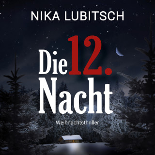 Nika Lubitsch: Die 12. Nacht (ungekürzt)