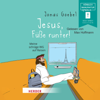 Jonas Goebel: Jesus, Füße runter! - Meine schräge WG auf Reisen (ungekürzt)