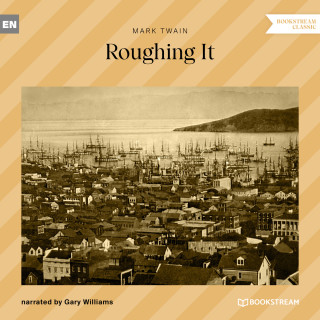 Mark Twain: Roughing It (Unabridged)