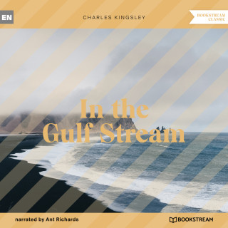 Charles Kingsley: In the Gulf Stream (Unabridged)