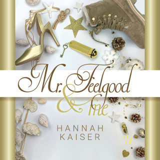 Hannah Kaiser: Mr. Feelgood & Me (ungekürzt)
