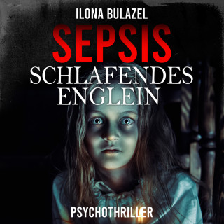 Ilona Bulazel: Sepsis - Schlafendes Englein (ungekürzt)