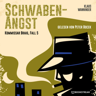 Klaus Wanninger: Schwaben-Angst - Kommissar Braig, Fall 5 (Ungekürzt)