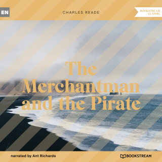Charles Reade: The Merchantman and the Pirate (Unabridged)