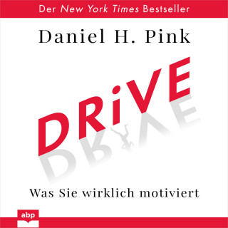 Daniel H. Pink: Drive - Was Sie wirklich motiviert (Ungekürzt)