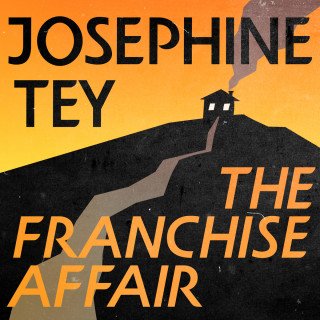 Josephine Tey: The Franchise Affair (Unabridged)