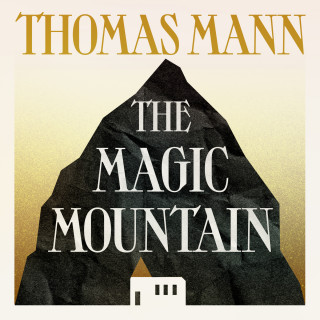 Thomas Mann: The Magic Mountain (Unabridged)
