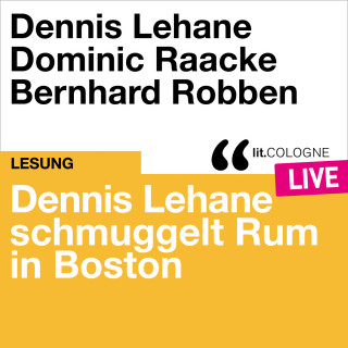 Dennis Lehane: Dennis Lehane schmuggelt Rum in Boston - lit.COLOGNE live (Ungekürzt)