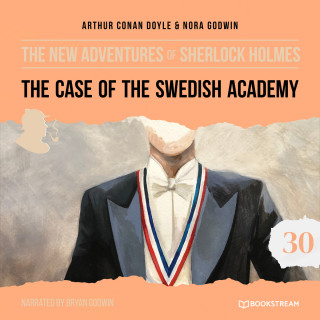 Sir Arthur Conan Doyle, Nora Godwin: The Case of the Swedish Academy - The New Adventures of Sherlock Holmes, Episode 30 (Unabridged)