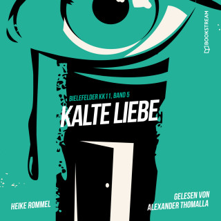 Heike Rommel: Kalte Liebe - Bielefelder KK11, Band 5 (Ungekürzt)
