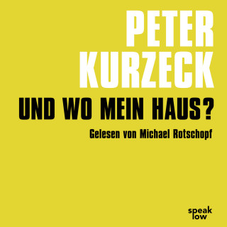 Peter Kurzeck: Und wo mein Haus? - Kde domov muj (Ungekürzt)