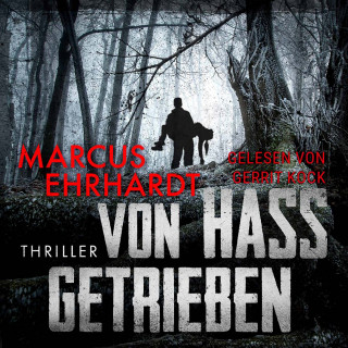 Marcus Ehrhardt: Von Hass getrieben (ungekürzt)