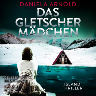 Daniela Arnold: Das Gletschermädchen (ungekürzt)