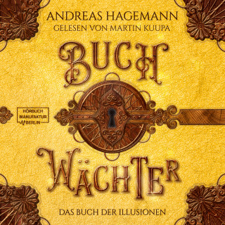 Andreas Hagemann: Das Buch der Illusionen - Buchwächter, Band 4 (ungekürzt)