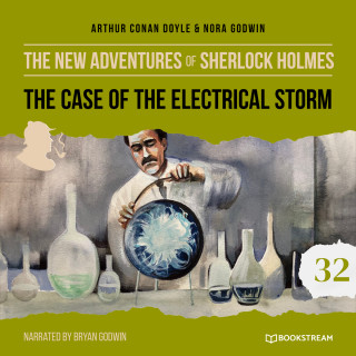 Sir Arthur Conan Doyle, Nora Godwin: The Case of the Electrical Storm - The New Adventures of Sherlock Holmes, Episode 32 (Unabridged)