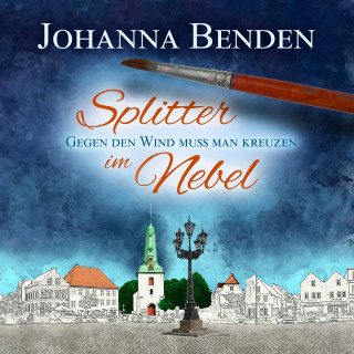 Johanna Benden: Splitter im Nebel - Annas Geschichte, Band 2 (ungekürzt)