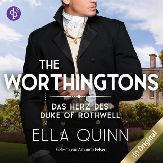 Ella Quinn: Das Herz des Duke of Rothwell - The Worthingtons, Band 3 (Ungekürzt)