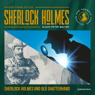 Sir Arthur Conan Doyle, Klaus-Peter Walter: Sherlock Holmes und Old Shatterhand - Eine neue Sherlock Holmes Kriminalgeschichte (Ungekürzt)
