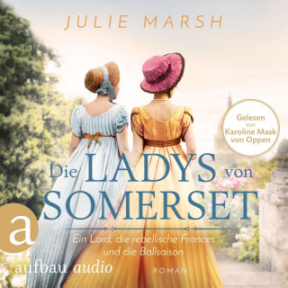 Julie Marsh: Die Ladys von Somerset - Ein Lord, die rebellische Frances und die Ballsaison (Ungekürzt)