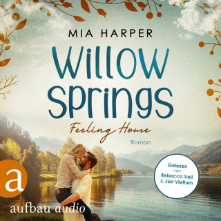 Mia Harper: Willow Springs - Feeling Home - Willow-Springs-Reihe, Band 1 (Ungekürzt)
