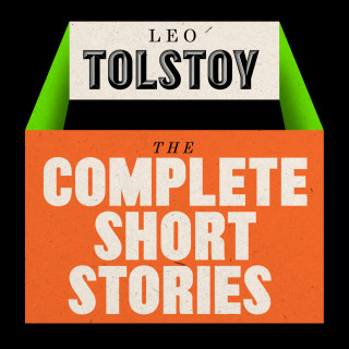 Leo Tolstoy: Leo Tolstoy: The Short Stories (Unabridged)