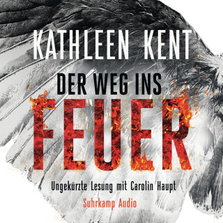 Kathleen Kent: Der Weg ins Feuer - Betty-Rhyzyk-Serie - Thriller, Band 2 (Ungekürzt)