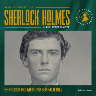 Sir Arthur Conan Doyle, Klaus-Peter Walter: Sherlock Holmes und Buffalo Bill - Eine neue Sherlock Holmes Kriminalgeschichte (Ungekürzt)
