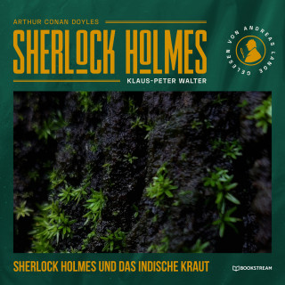 Sir Arthur Conan Doyle, Klaus-Peter Walter: Sherlock Holmes und das indische Kraut - Eine neue Sherlock Holmes Kriminalgeschichte (Ungekürzt)