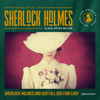 Sir Arthur Conan Doyle, Klaus-Peter Walter: Sherlock Holmes und der Fall der Fair Lady - Eine neue Sherlock Holmes Kriminalgeschichte (Ungekürzt)