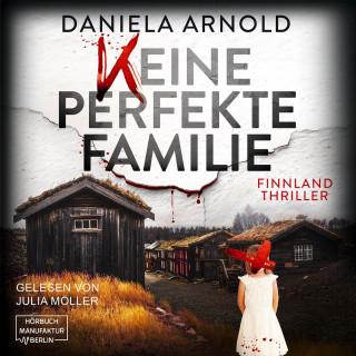 Daniela Arnold: Keine perfekte Familie - Finnland-Thriller (ungekürzt)