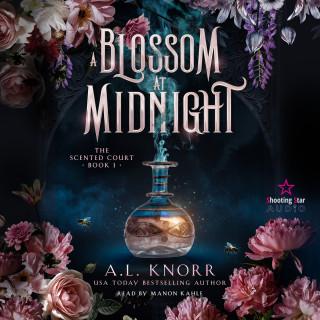 A. L. Knorr: A Blossom at Midnight - The Scented Court, Band 1 (Unabridged)