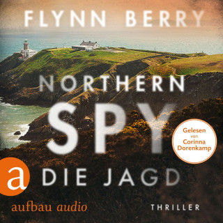 Flynn Berry: Northern Spy - Die Jagd (Ungekürzt)