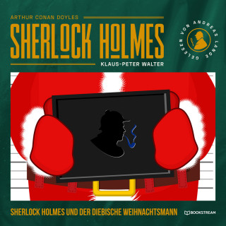 Sir Arthur Conan Doyle, Klaus-Peter Walter: Sherlock Holmes und der diebische Weihnachtsmann - Eine neue Sherlock Holmes Kriminalgeschichte (Ungekürzt)