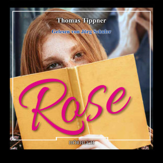 Thomas Tippner: Rose (Ungekürzt)