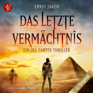 Ernst Jakob: Das letzte Vermächtnis - Ein Jill Carter Thriller (Ungekürzt)
