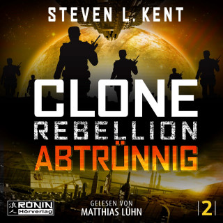 Steven L. Kent: Abtrünnig - Clone Rebellion, Band 2 (ungekürzt)