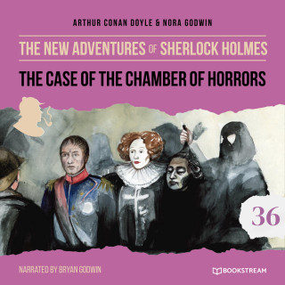 Sir Arthur Conan Doyle, Nora Godwin: The Case of the Chamber of Horrors - The New Adventures of Sherlock Holmes, Episode 36 (Unabridged)