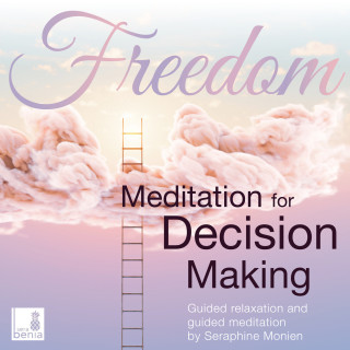 Seraphine Monien: Freedom - Meditation for Decision Making - Guided Relaxation and Guided Meditation