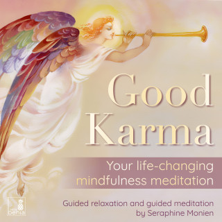 Seraphine Monien: Good Karma - Your Life-Changing Mindfulness Meditation - Guided Relaxation and Guided Meditation