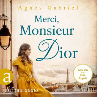 Agnès Gabriel: Merci, Monsieur Dior (Ungekürzt)