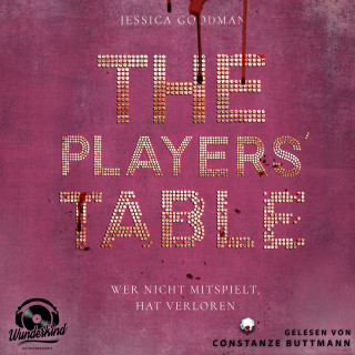 Jessica Goodman: The Players`Table - Wer nicht mitspielt, hat verloren (Ungekürzt)