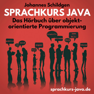 Johannes Schildgen: Sprachkurs Java - Das Hörbuch über objektorientierte Programmierung (ungekürzt)