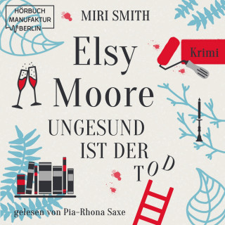 Miri Smith: Ungesund ist der Tod - Elsy Moore, Band 2 (ungekürzt)