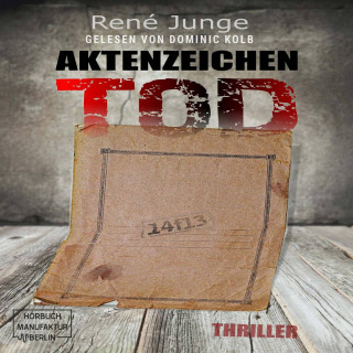 René Junge: Aktenzeichen Tod - Simon Stark Reihe, Band 1 (ungekürzt)