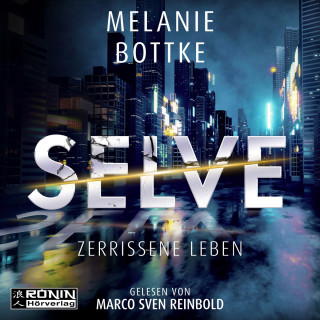 Melanie Bottke: Selve - Zerrissene Leben (ungekürzt)