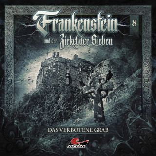 Marc Freund: Frankenstein und der Zirkel der Sieben, Folge 8: Das verbotene Grab