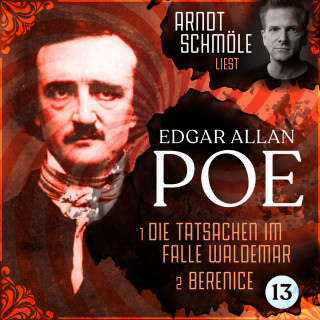 Edgar Allan Poe: Die Tatsachen im Falle Waldemar / Berenice - Arndt Schmöle liest Edgar Allan Poe, Band 13 (Ungekürzt)