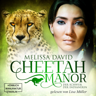 Melissa David: Der Schwur der Indianerin - Cheetah Manor, Band 3 (ungekürzt)