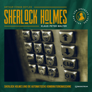 Sir Arthur Conan Doyle, Klaus-Peter Walter: Sherlock Holmes und die automatische Kombinationsmaschine - Eine neue Sherlock Holmes Kriminalgeschichte (Ungekürzt)