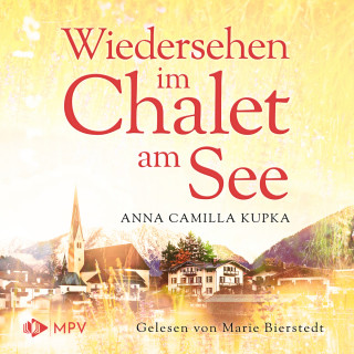 Anna Kupka: Wiedersehen im Chalet am See - Das Chalet am See, Band 2 (ungekürzt)